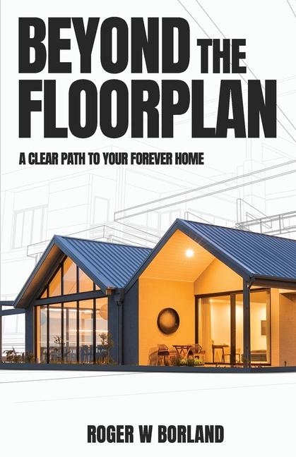 Beyond The Floorplan: A Clear Path To Your Forever Home