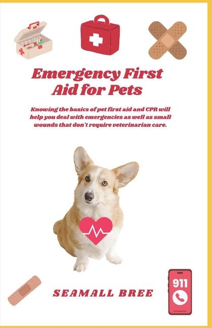 Emergency First Aid for Pets: Knowing the basics of pet first aid and CPR will help you deal with em