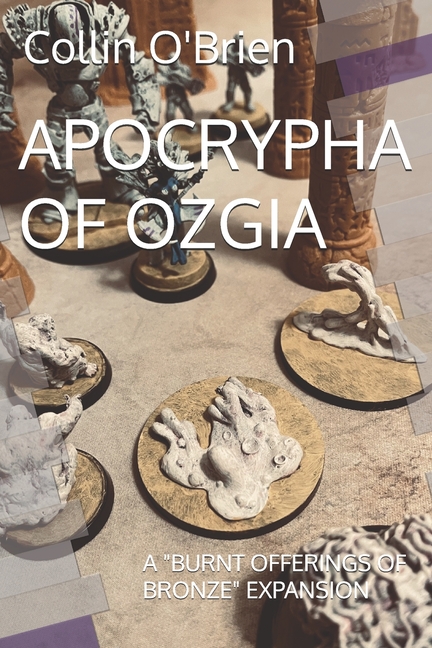 Apocrypha of Ozgia: A "Burnt Offerings of Bronze" Expansion