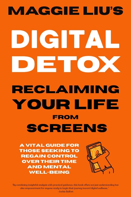 Digital Detox: Reclaiming Your Life from Screens