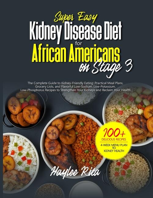Super Easy Kidney Disease Diet for African Americans on Stage 3: Practical Meal Plans, Grocery Lists