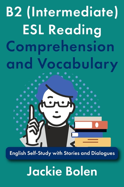 B2 (Intermediate) ESL Reading Comprehension and Vocabulary: English Self-Study with Stories and Dial