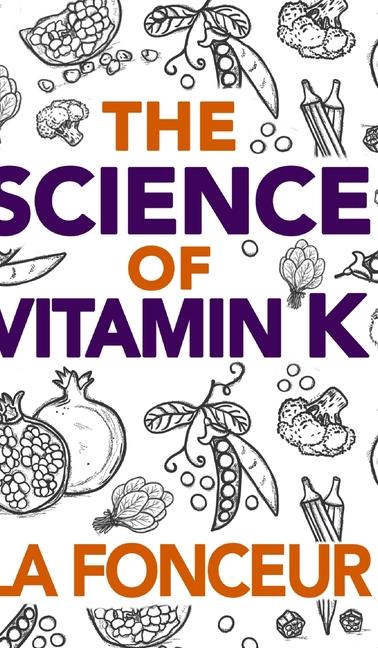 Science of Vitamin K - Color Print: Everything You Need to Know About Vitamin K