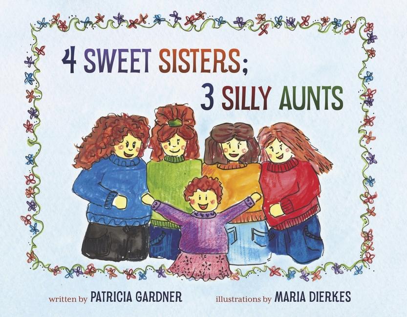 4 Sweet Sisters; 3 Silly Aunts