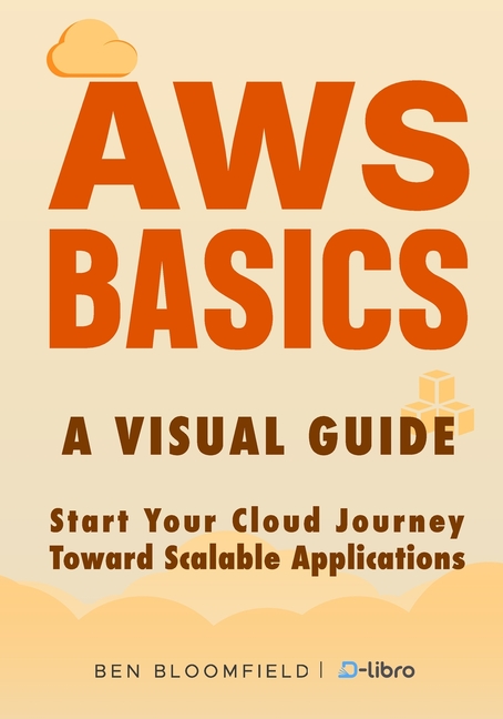 AWS Basics: Start Your Cloud Journey Toward Scalable Applications