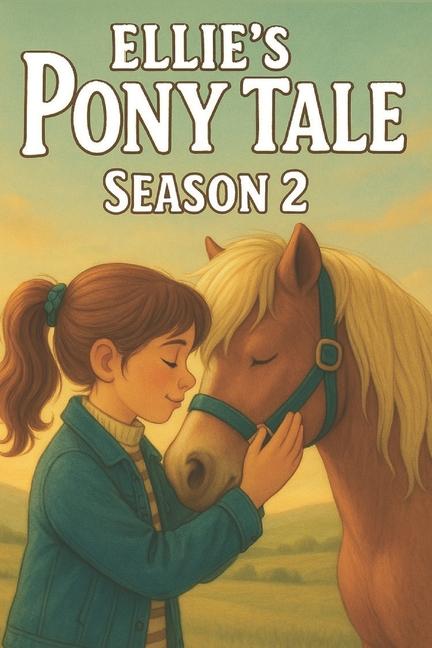 Ellie Pony Tale Season 2: A Heartwarming Horse Book for Girls, Perfect for Pony Lovers & Equestrian 