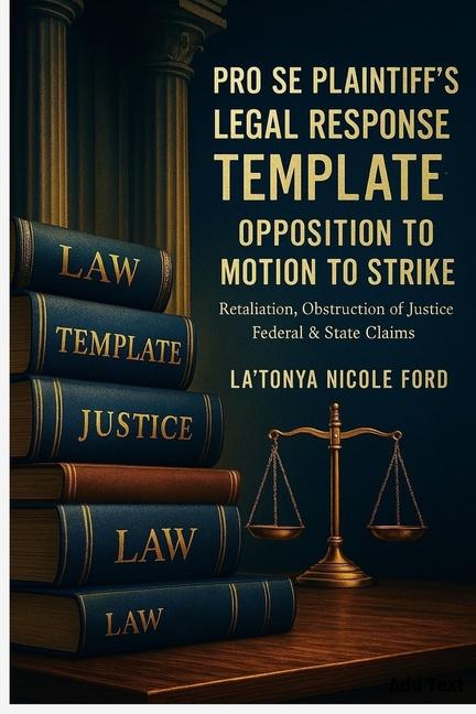 Pro Se Plaintiff's Legal Response Template: Opposition to Motion to Strike Retaliation, Obstruction 
