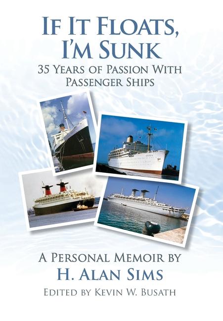 If It Floats, I'm Sunk: 35 Years of Passion with Passenger Ships