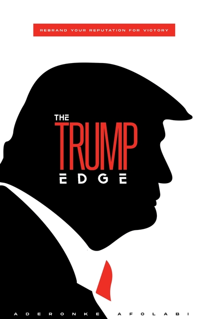 Trump Edge: Rebrand Your Reputation For Victory