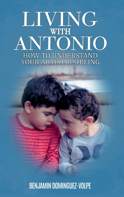 Living with Antonio; How to Understand Your Autistic Sibling