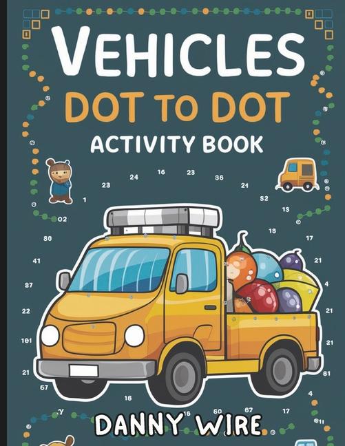 Vehicles Dot to Dot Activity Book: Connect, Color, and Ride with Fun