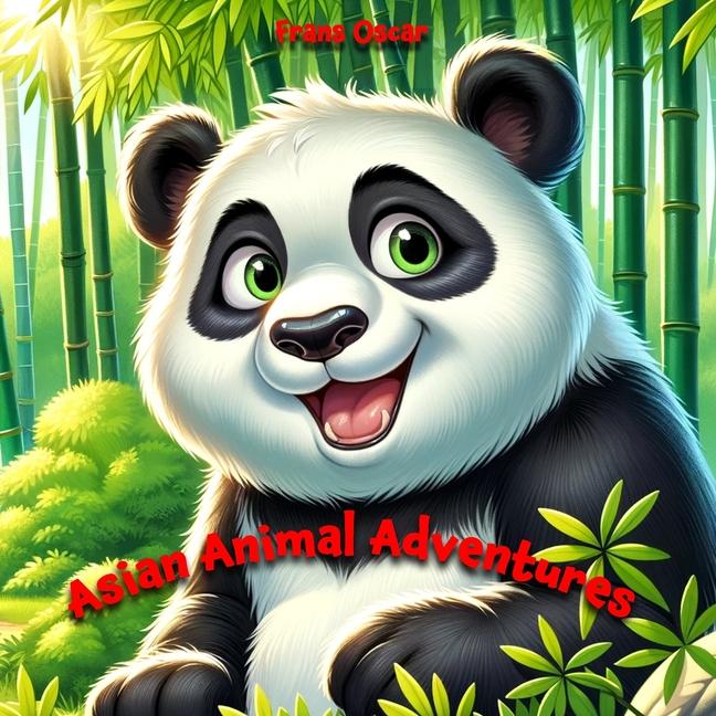 Asian Animal Adventures: Embark on a Journey Through the Wildlife Wonders of Asia in this Captivatin
