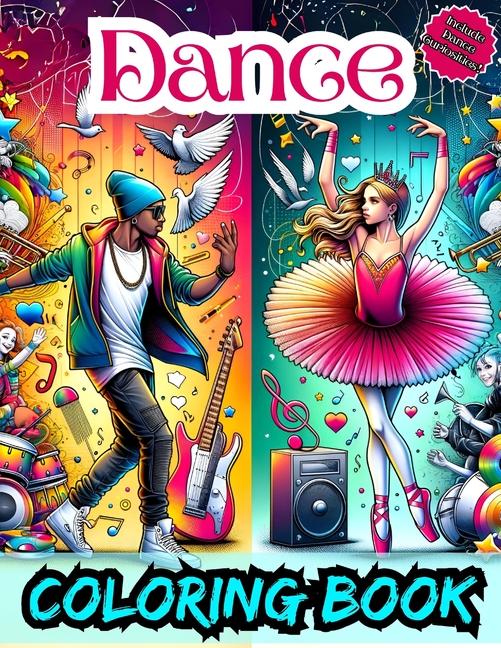 Dance Coloring Book: Cute And Awesome Designs For Dancing Lovers Of All Ages, Inspirational Dance Fa