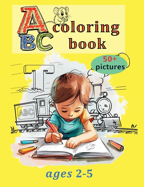 ABC Coloring Book: My First 50+ Shapes, Animals, Vehicles, and Toys Letters of the alphabet and Funn