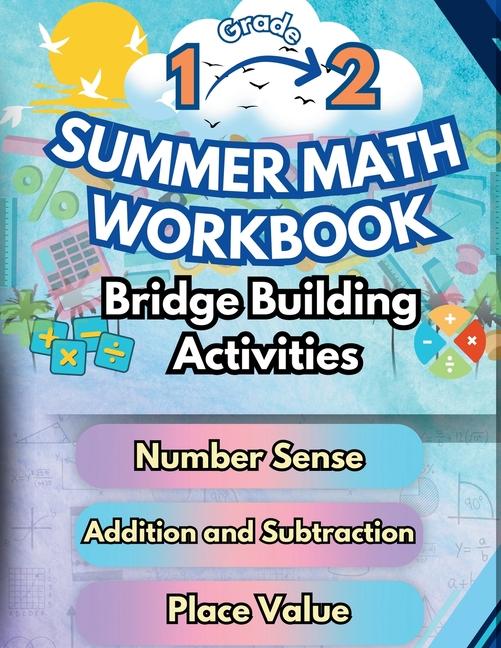 Summer Math Workbook 1-2 Grade Bridge Building Activities: 1st to 2nd Grade Summer Essential Skills 