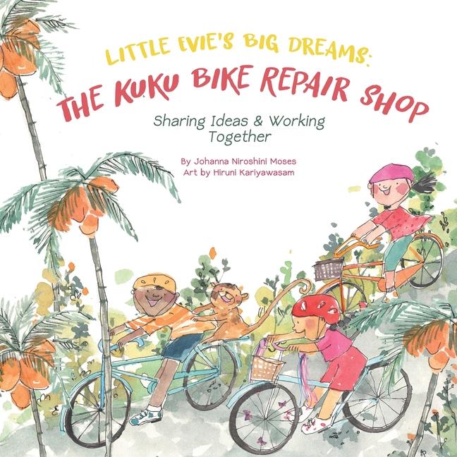 Little Evie's Big Dreams: The Kuku Bike Repair Shop; Sharing Ideas & Working Together: The Kuku Bike