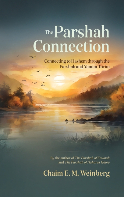 Parshah Connection: Connecting to Hashem through the Parshah and Yamim Tovim