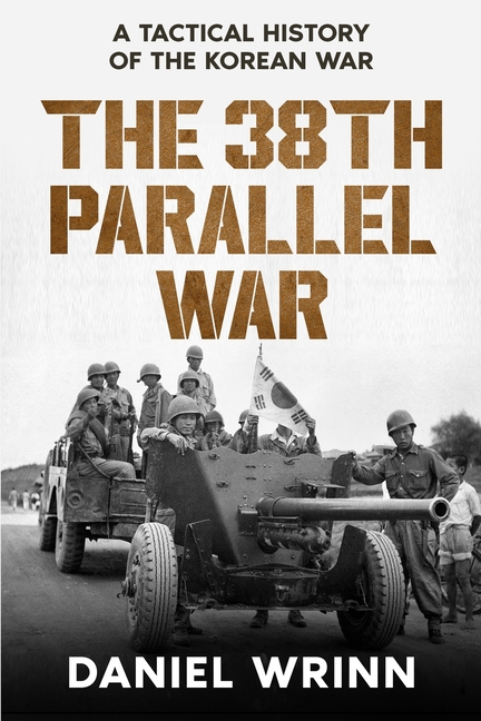 38th Parallel War: A Tactical History of the Korean Conflict