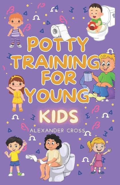 Potty Training for Young Kids: A Parent's Guide to Smooth and Successful diaper-free home with hands