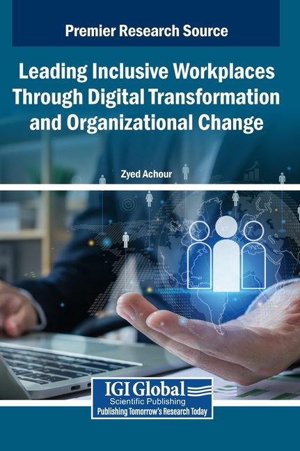 Leading Inclusive Workplaces Through Digital Transformation and Organizational Change