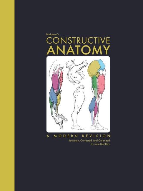 Bridgman's Constructive Anatomy: A Modern Revision Rewritten, Corrected, and Colorized