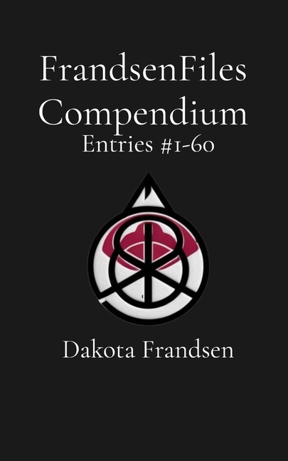 FrandsenFiles Compendium: Entries #1-60