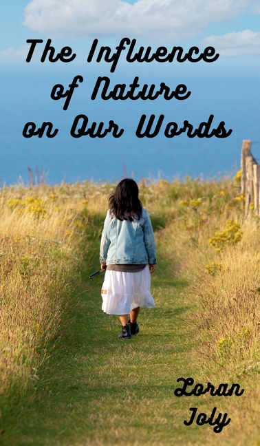 Influence of Nature on Our Words: Nature May Be The Best Word Instructor That Mankind Has Ever Known