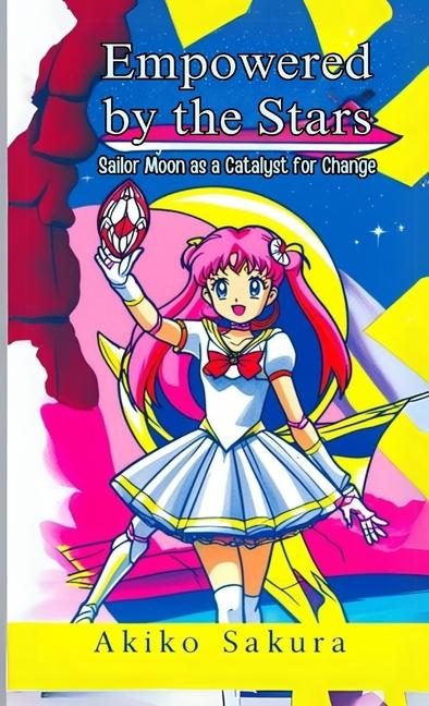 Empowered by the Stars: Sailor Moon as a Catalyst for Change