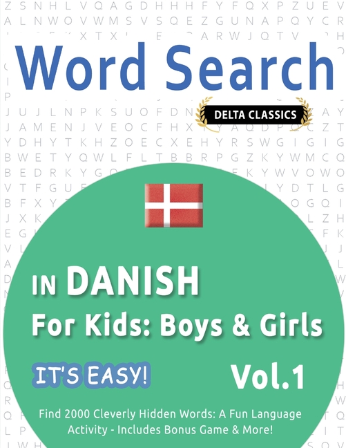Word Search in Danish for Kids: Boys & Girls - It's Easy! Vol.1 - Delta Classics - Find 2000 Cleverl