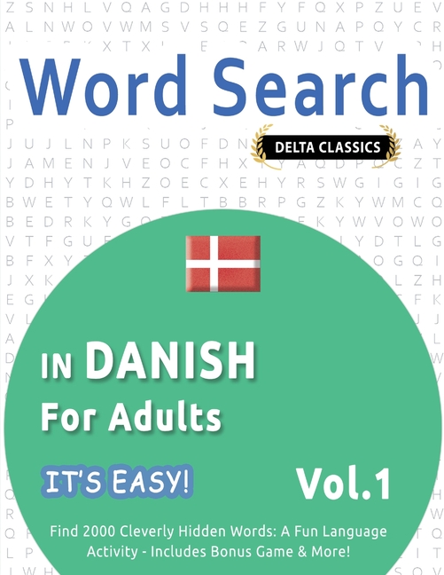 Word Search in Danish for Adults - It's Easy! Vol.1 - Delta Classics - Find 2000 Cleverly Hidden Wor