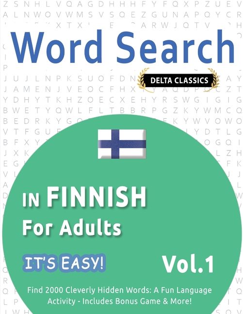 Word Search in Finnish for Adults - It's Easy! Vol.1 - Delta Classics - Find 2000 Cleverly Hidden Wo
