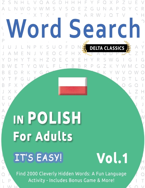 Word Search in Polish for Adults - It's Easy! Vol.1 - Delta Classics - Find 2000 Cleverly Hidden Wor
