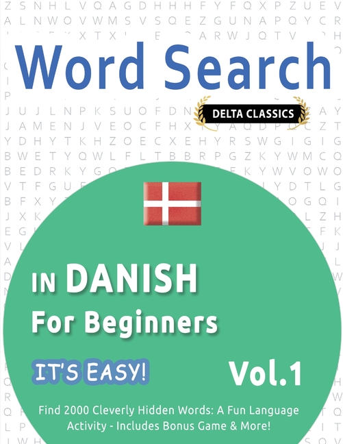 Word Search in Danish for Beginners - It's Easy! Vol.1 - Delta Classics - Find 2000 Cleverly Hidden 