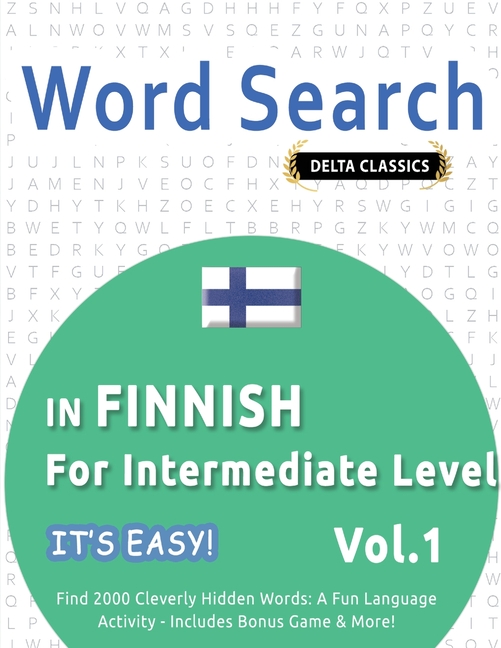 Word Search in Finnish for Intermediate Level - It's Easy! Vol.1 - Delta Classics - Find 2000 Clever