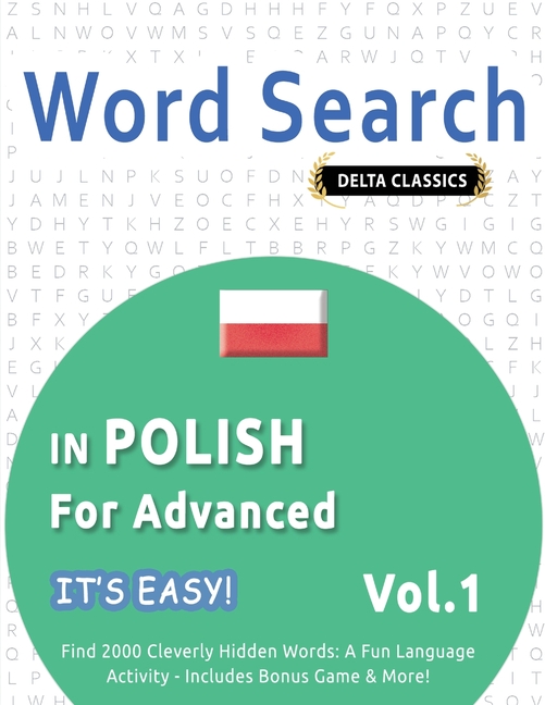 Word Search in Polish for Advanced - It's Easy! Vol.1 - Delta Classics - Find 2000 Cleverly Hidden W