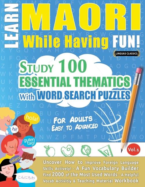 Learn Maori While Having Fun! - For Adults: Easy to Advanced - Study 100 Essential Thematics with Wo