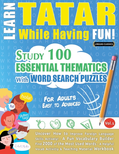 Learn Tatar While Having Fun! - For Adults: Easy to Advanced - Study 100 Essential Thematics with Wo