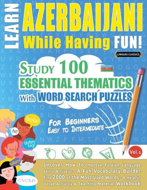 Learn Azerbaijani While Having Fun! - For Beginners: Easy to Intermediate - Study 100 Essential Them