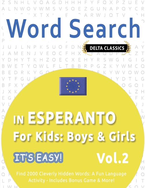 Word Search in Esperanto for Kids: Boys & Girls - It's Easy! Vol.2 - Delta Classics - Find 2000 Clev