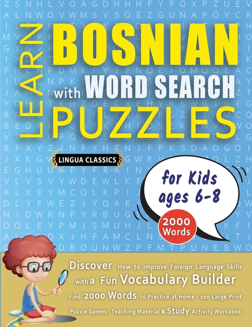 LEARN BOSNIAN WITH WORD SEARCH PUZZLES FOR KIDS 6 - 8 - Discover How to Improve Foreign Language Ski