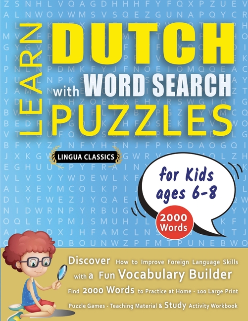 LEARN DUTCH WITH WORD SEARCH PUZZLES FOR KIDS 6 - 8 - Discover How to Improve Foreign Language Skill
