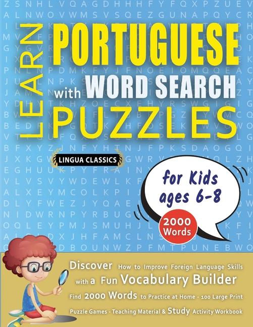 LEARN PORTUGUESE WITH WORD SEARCH PUZZLES FOR KIDS 6 - 8 - Discover How to Improve Foreign Language 