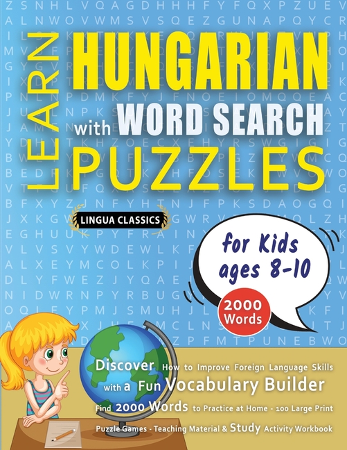 LEARN HUNGARIAN WITH WORD SEARCH PUZZLES FOR KIDS 8 - 10 - Discover How to Improve Foreign Language 