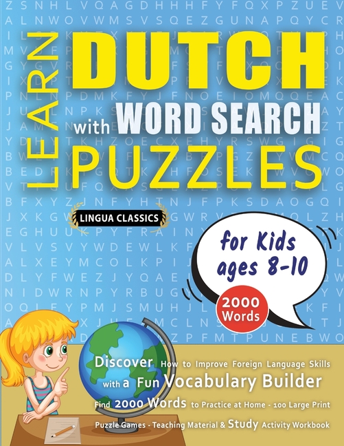 LEARN DUTCH WITH WORD SEARCH PUZZLES FOR KIDS 8 - 10 - Discover How to Improve Foreign Language Skil