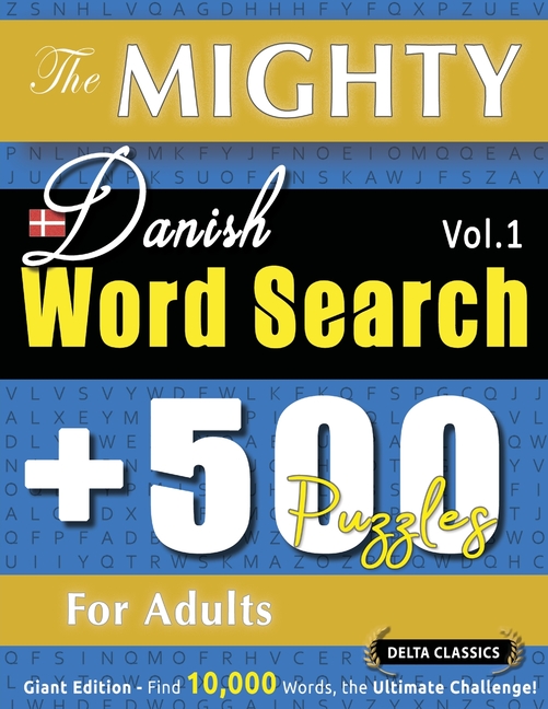 Mighty Danish Word Search - 500 Puzzles for Adults - Delta Classics - Giant Edition - Find 10,000 Wo