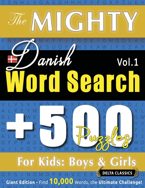 Mighty Danish Word Search - 500 Puzzles for Kids: Boys & Girls - Delta Classics - Giant Edition - Fi