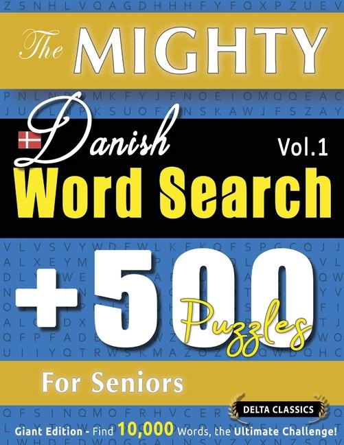 Mighty Danish Word Search - 500 Puzzles for Seniors - Delta Classics - Giant Edition - Find 10,000 W
