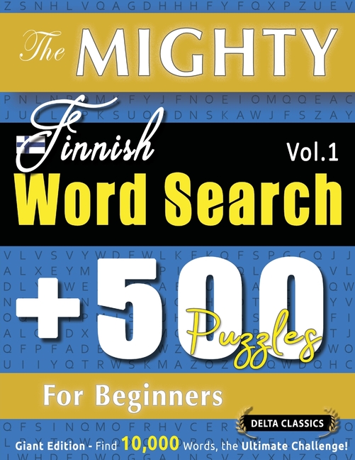 Mighty Finnish Word Search - 500 Puzzles for Beginners - Delta Classics - Giant Edition - Find 10,00