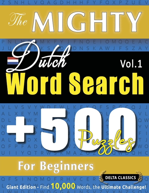 Mighty Dutch Word Search - 500 Puzzles for Beginners - Delta Classics - Giant Edition - Find 10,000 