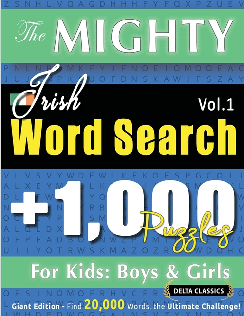 Mighty Irish Word Search - 1,000 Puzzles for Kids: Boys & Girls - Delta Classics - Giant Edition - F